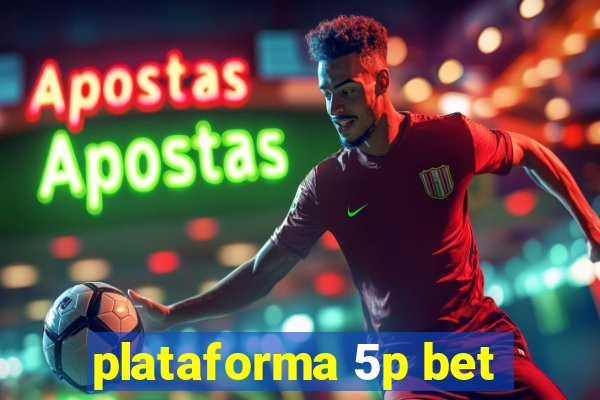 plataforma 5p bet